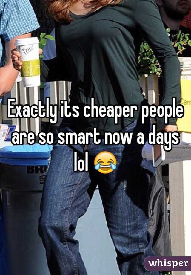 Exactly its cheaper people are so smart now a days lol 😂