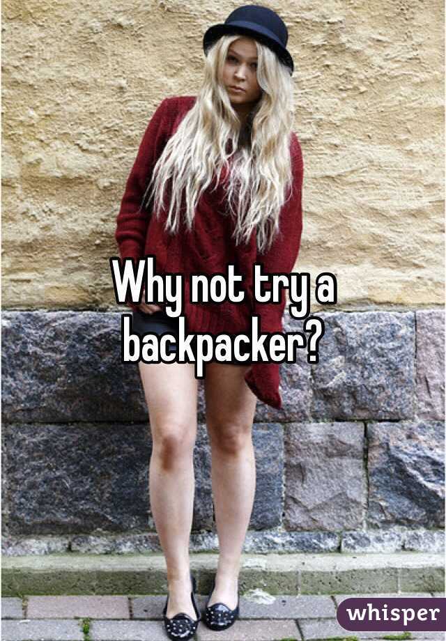 Why not try a backpacker? 