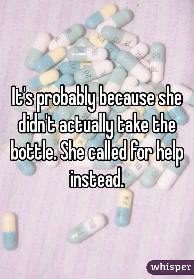 It's probably because she didn't actually take the bottle. She called for help instead. 