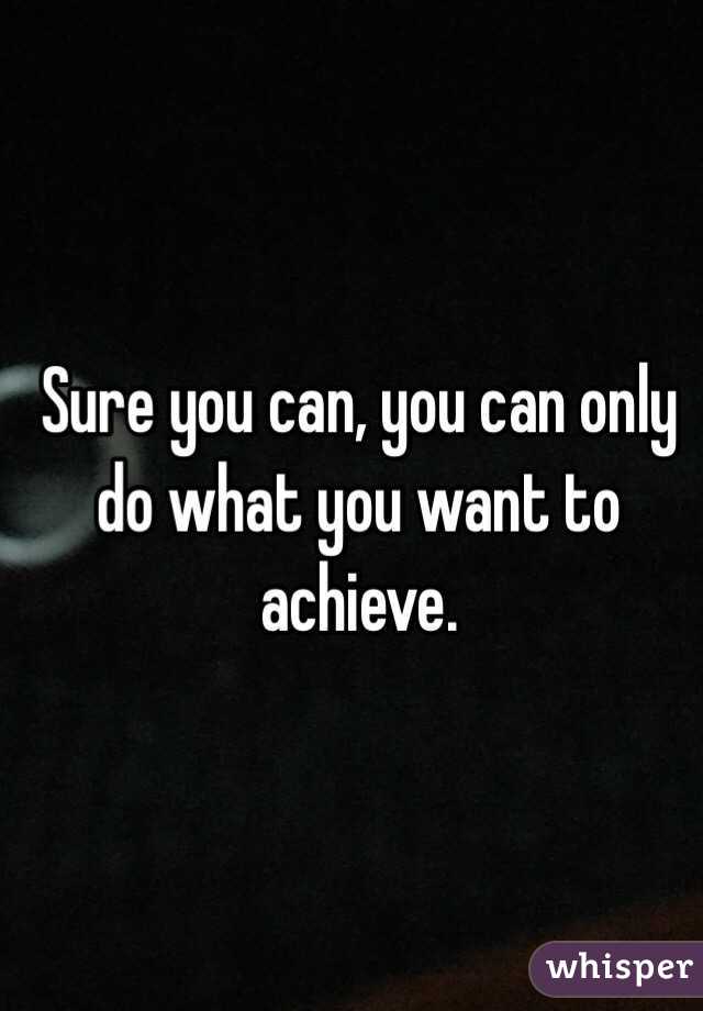 Sure you can, you can only do what you want to achieve.  