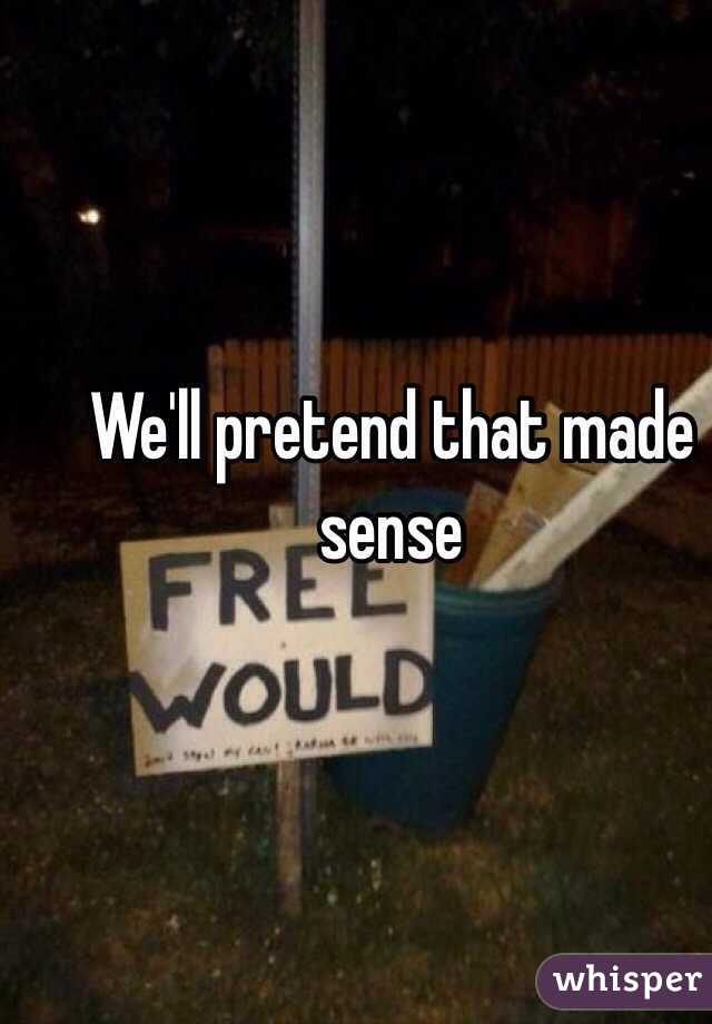 We'll pretend that made sense
