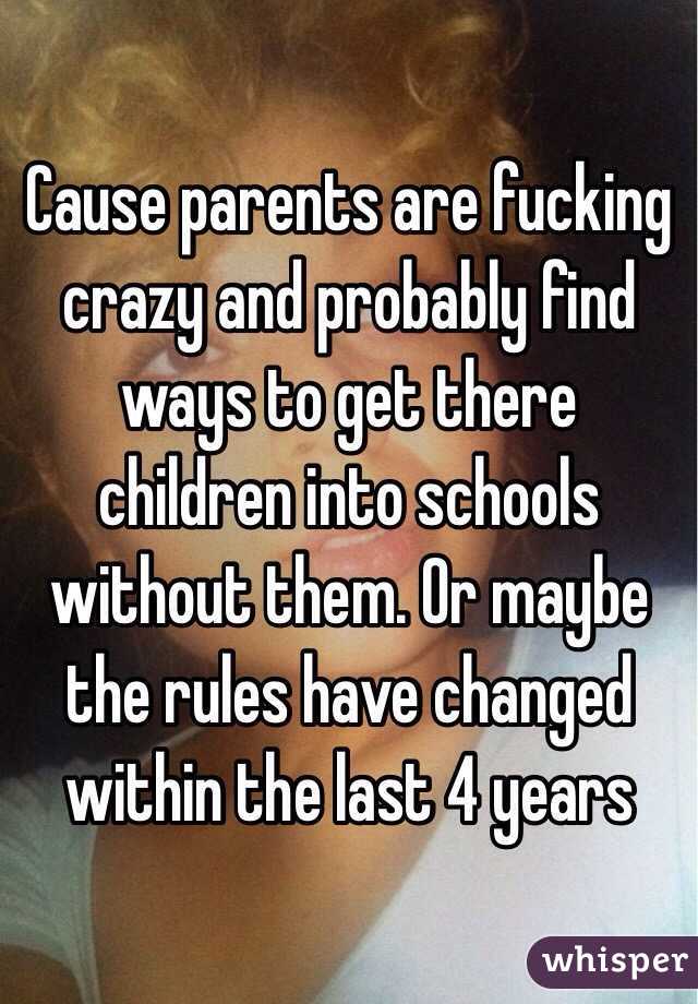 Cause parents are fucking crazy and probably find ways to get there children into schools without them. Or maybe the rules have changed within the last 4 years 