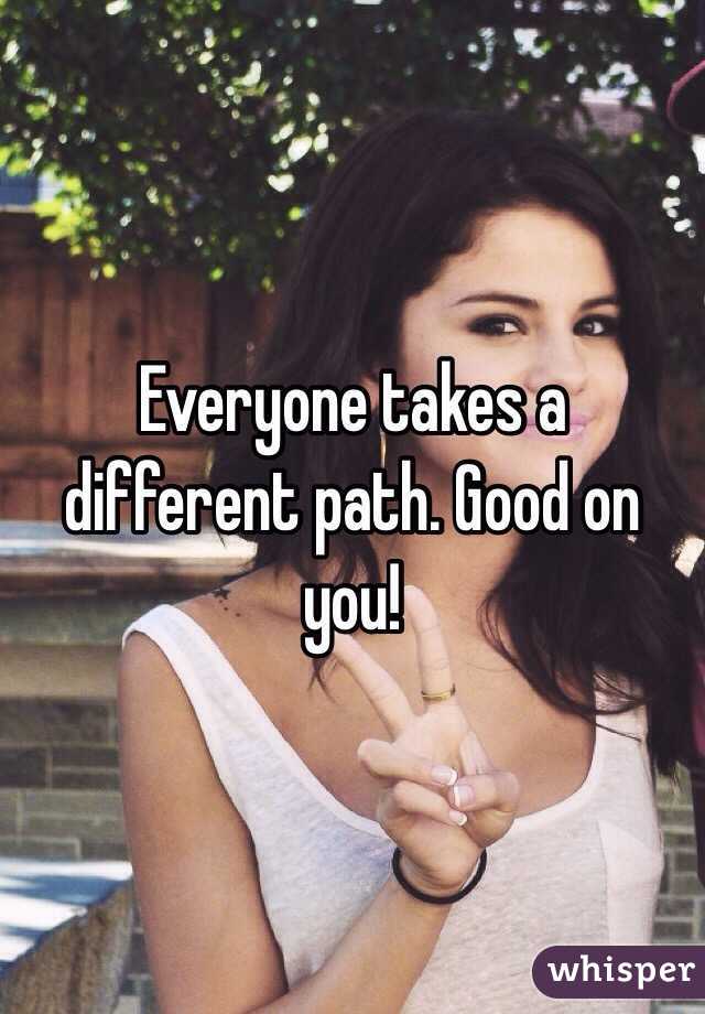 Everyone takes a different path. Good on you!