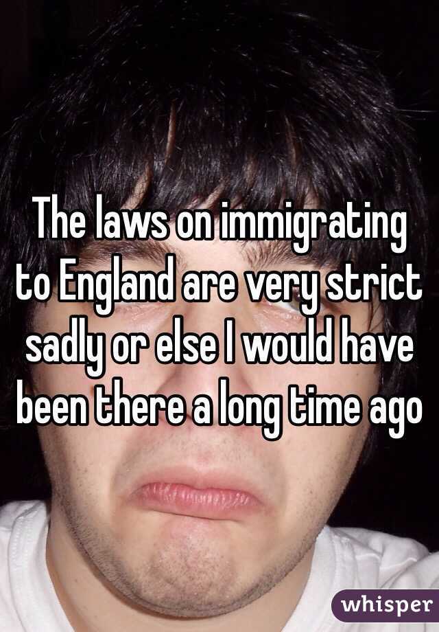 The laws on immigrating to England are very strict sadly or else I would have been there a long time ago