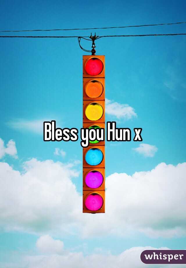 Bless you Hun x