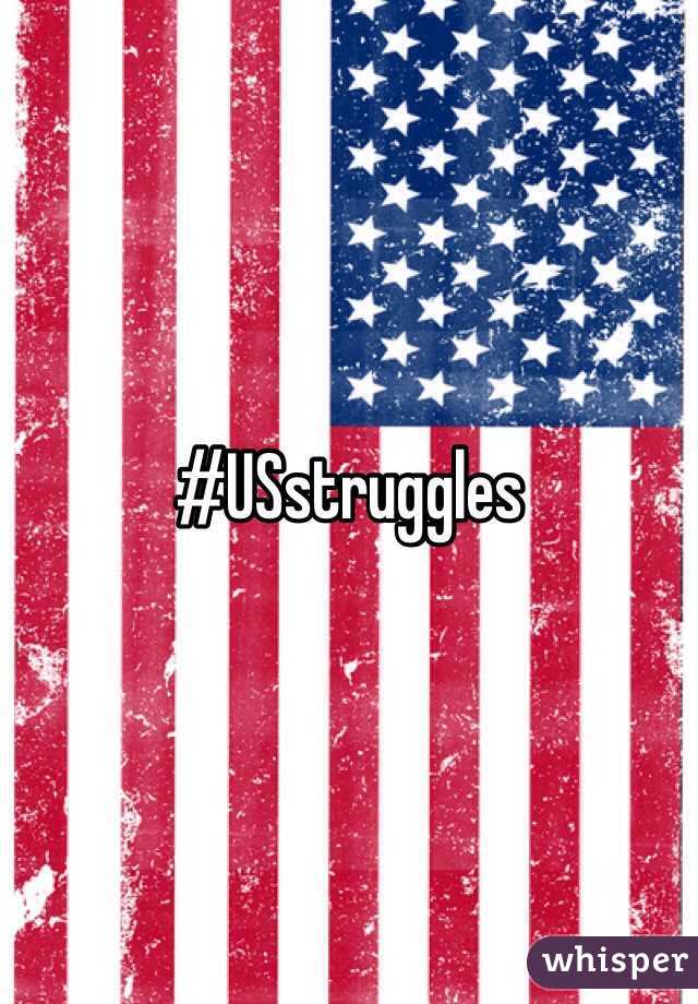 #USstruggles