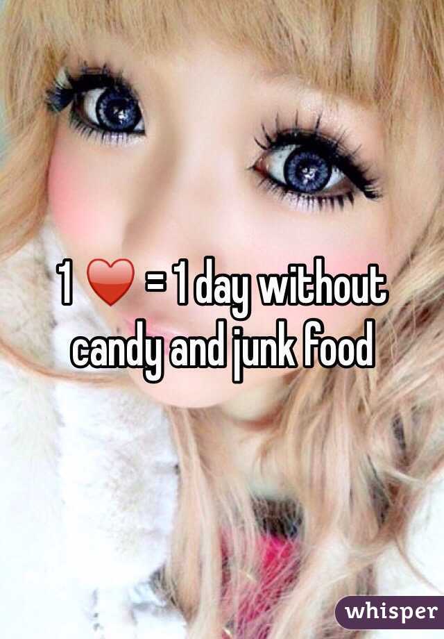 1 ♥️ = 1 day without candy and junk food