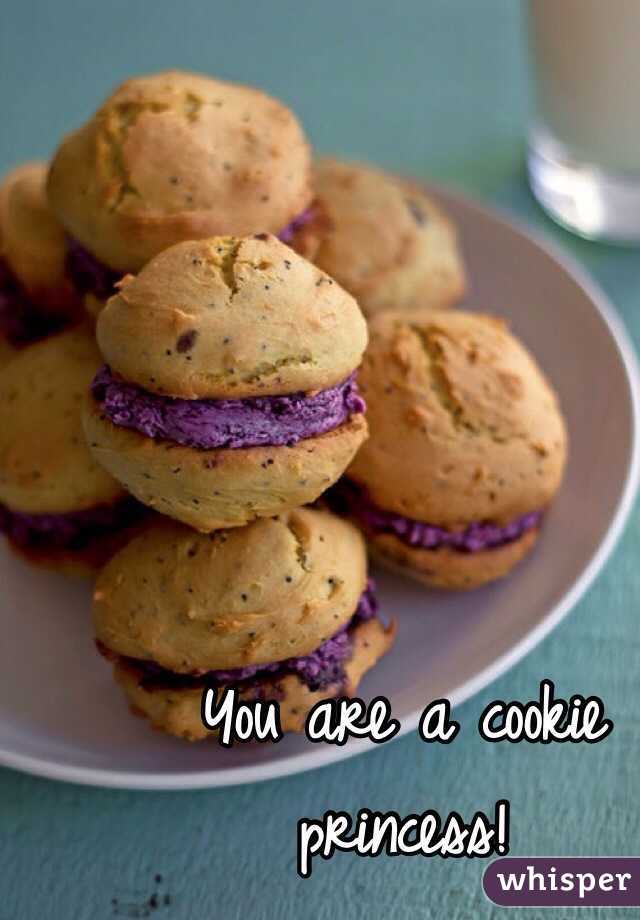 You are a cookie princess!