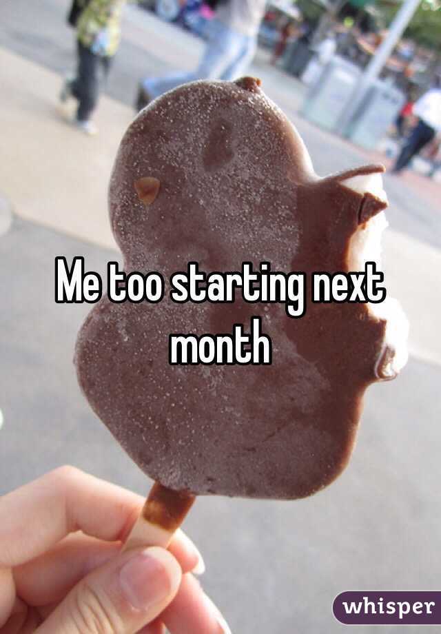 Me too starting next month 