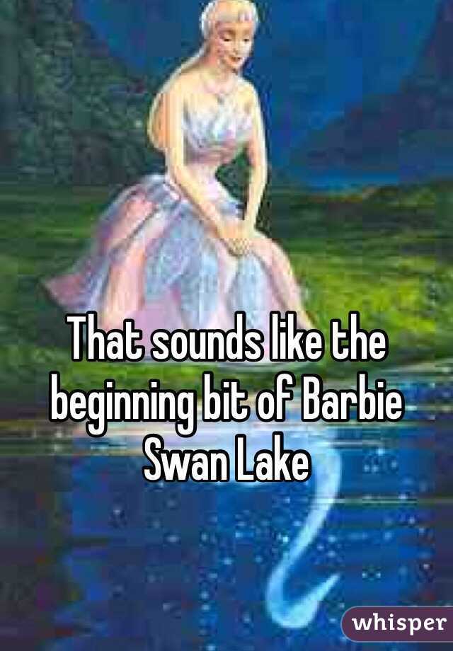 That sounds like the beginning bit of Barbie Swan Lake