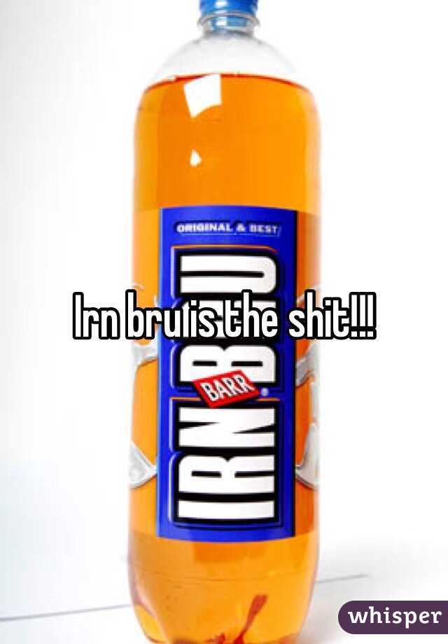 Irn bru is the shit!!!
