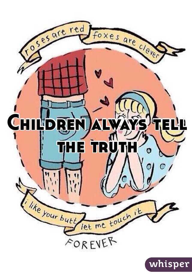 Children always tell the truth