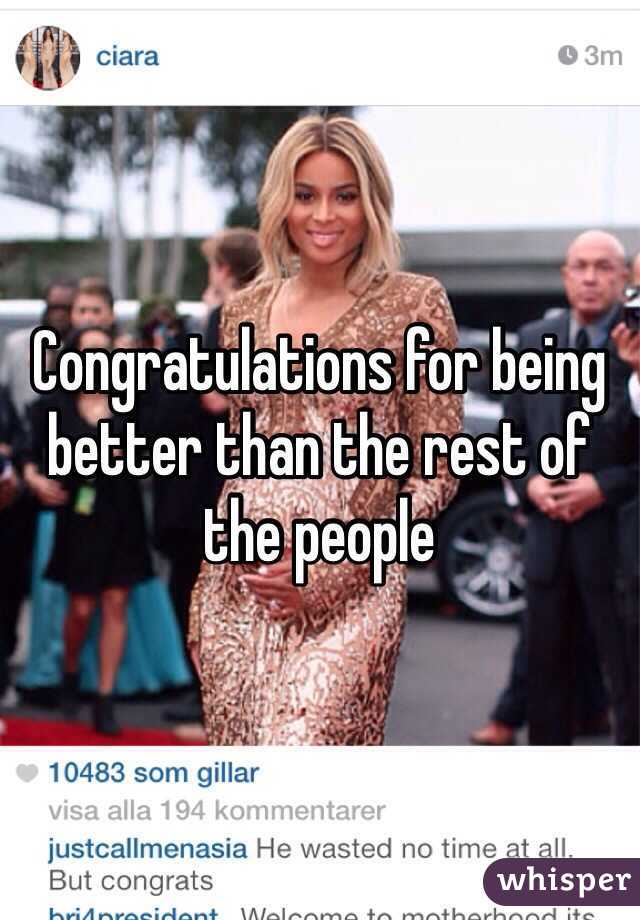 Congratulations for being better than the rest of the people