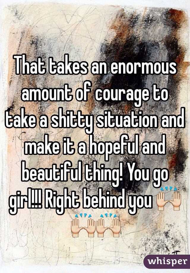 That takes an enormous amount of courage to take a shitty situation and make it a hopeful and beautiful thing! You go girl!!! Right behind you 🙌🙌🙌