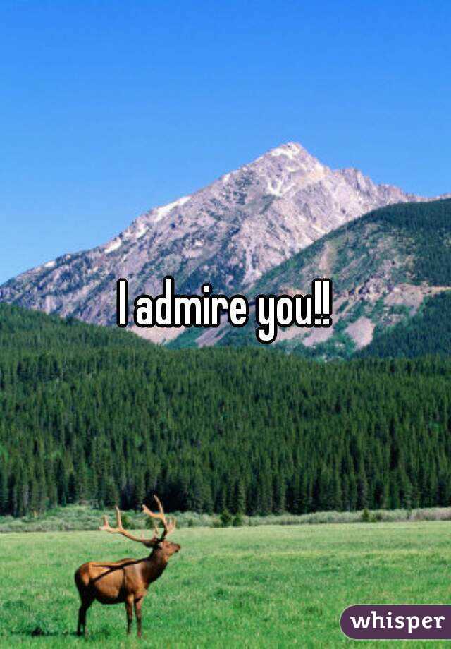 I admire you!!