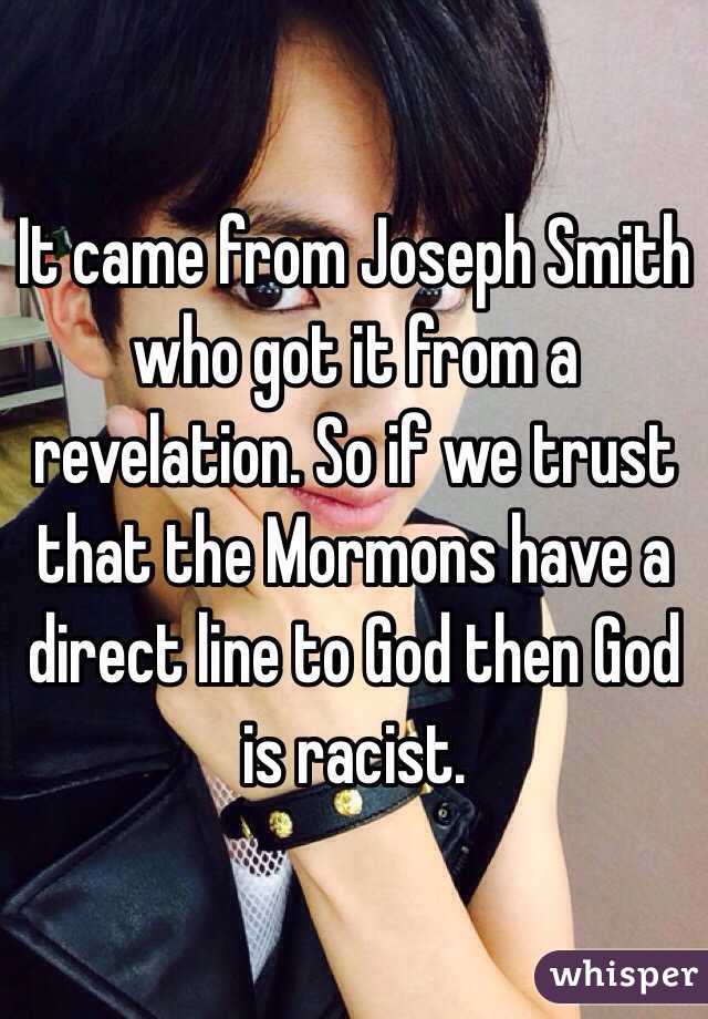 It came from Joseph Smith who got it from a revelation. So if we trust that the Mormons have a direct line to God then God is racist. 