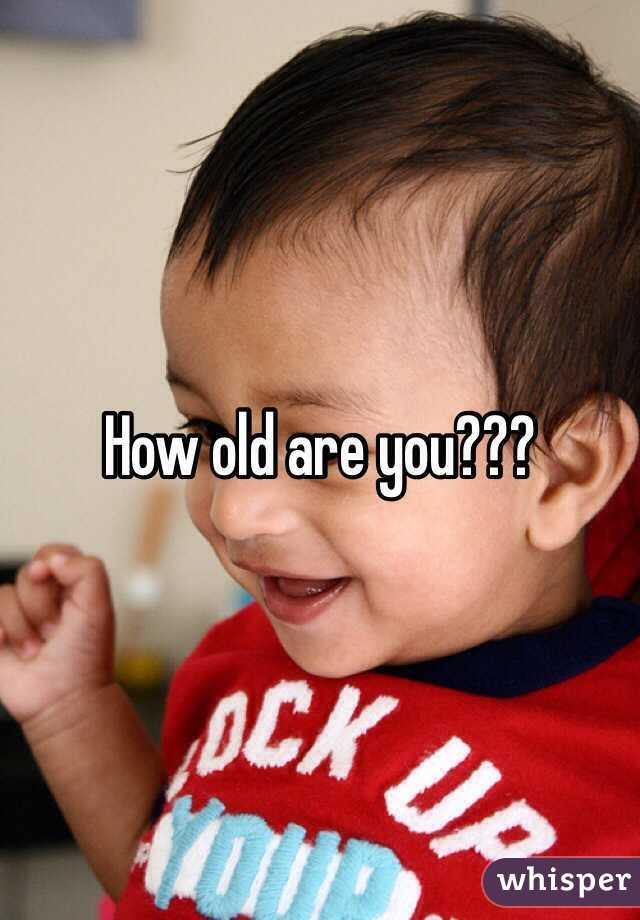 How old are you???