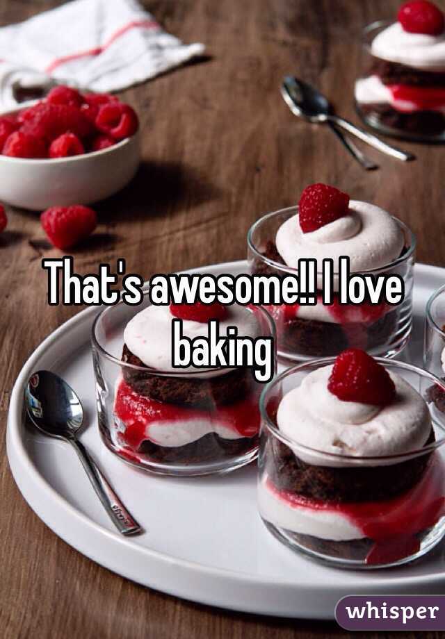 That's awesome!! I love baking