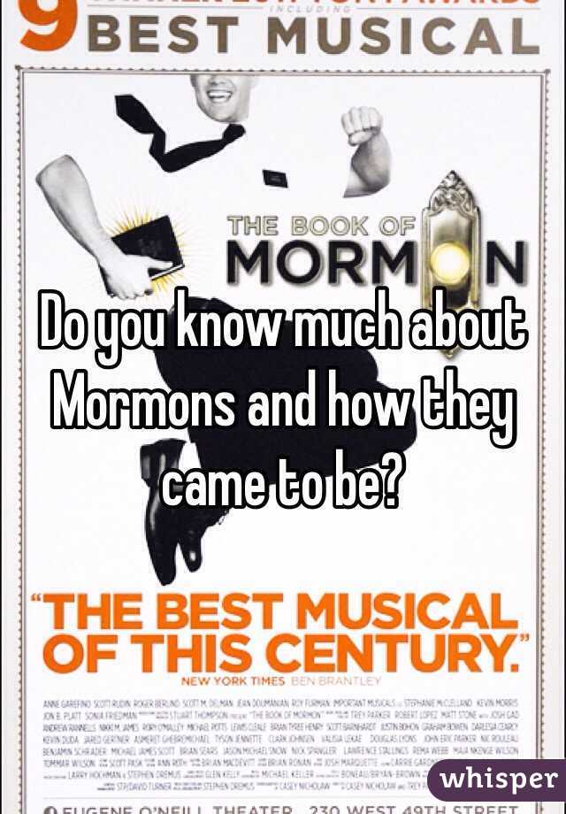 Do you know much about Mormons and how they came to be?