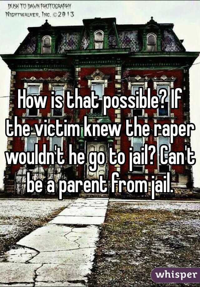 How is that possible? If the victim knew the raper wouldn't he go to jail? Can't be a parent from jail. 