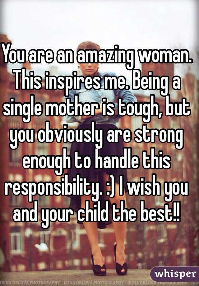 You are an amazing woman. This inspires me. Being a single mother is tough, but you obviously are strong enough to handle this responsibility. :) I wish you and your child the best!!