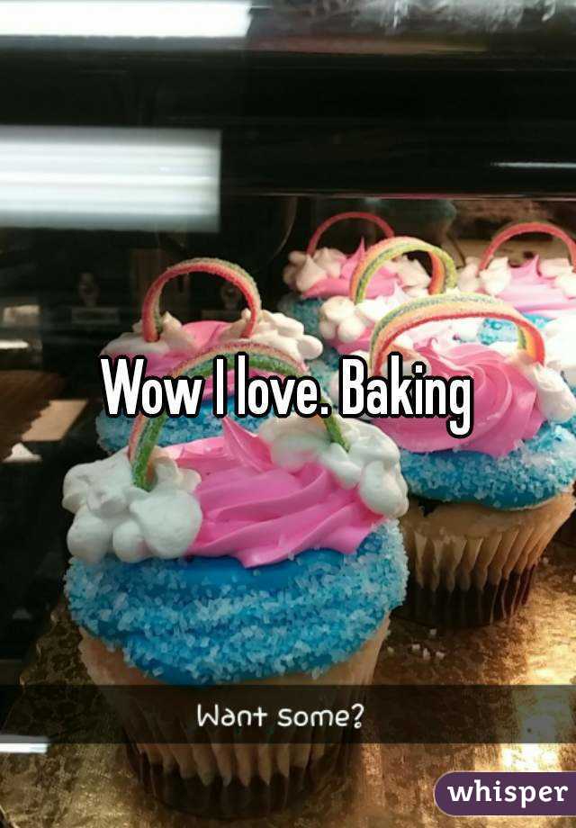 Wow I love. Baking