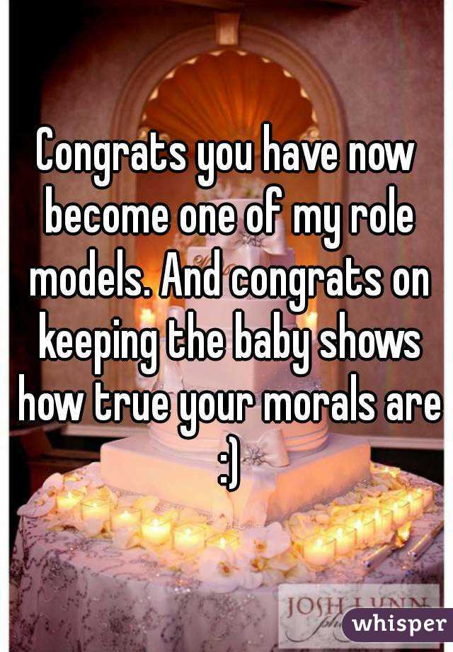 Congrats you have now become one of my role models. And congrats on keeping the baby shows how true your morals are :)