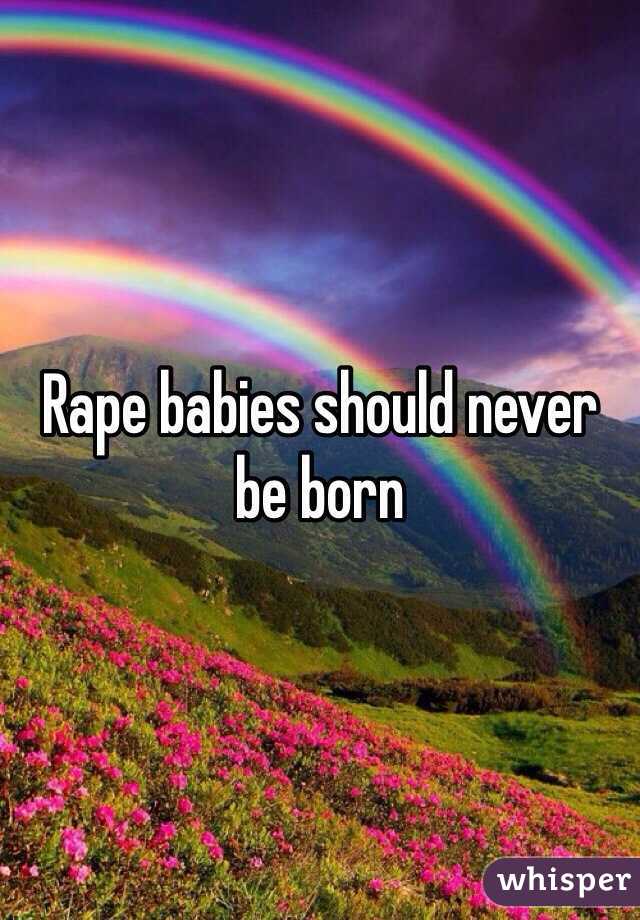 Rape babies should never be born