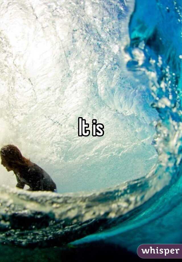 It is