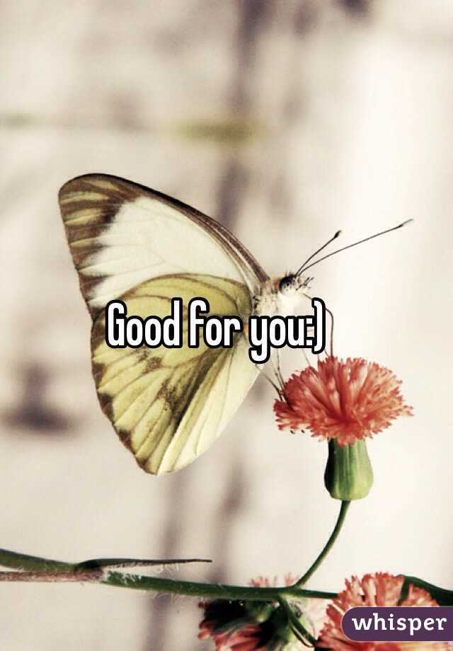 Good for you:)