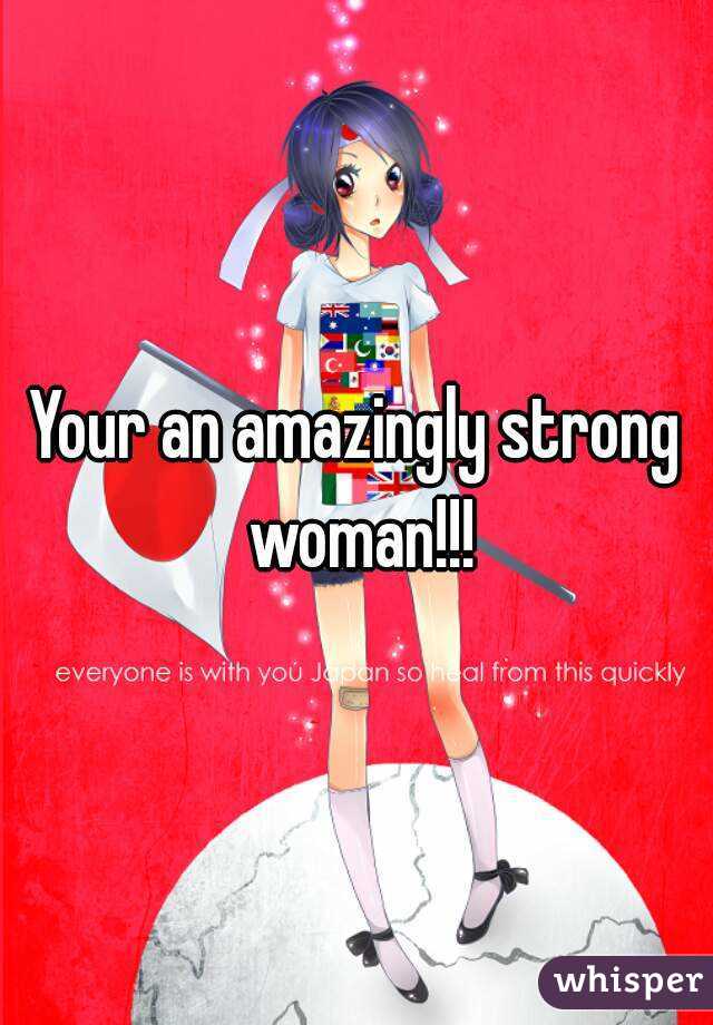 Your an amazingly strong woman!!!