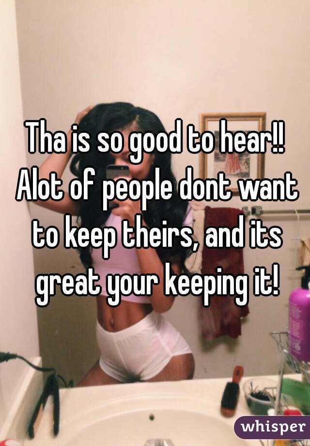 Tha is so good to hear!! Alot of people dont want to keep theirs, and its great your keeping it!