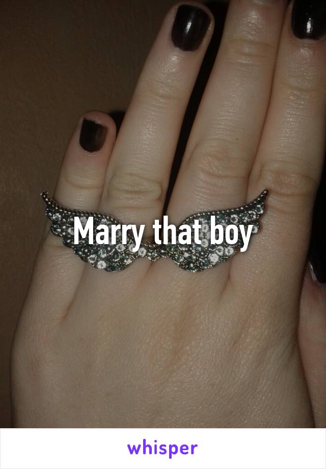 Marry that boy