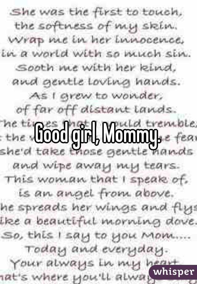 Good girl, Mommy.