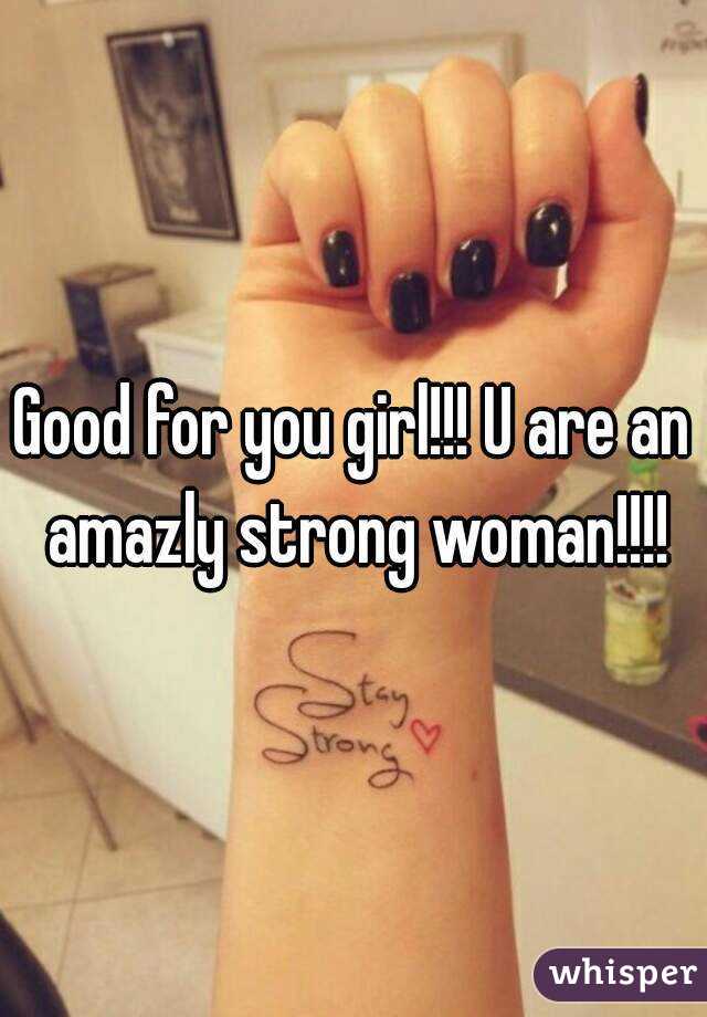 Good for you girl!!! U are an amazly strong woman!!!!