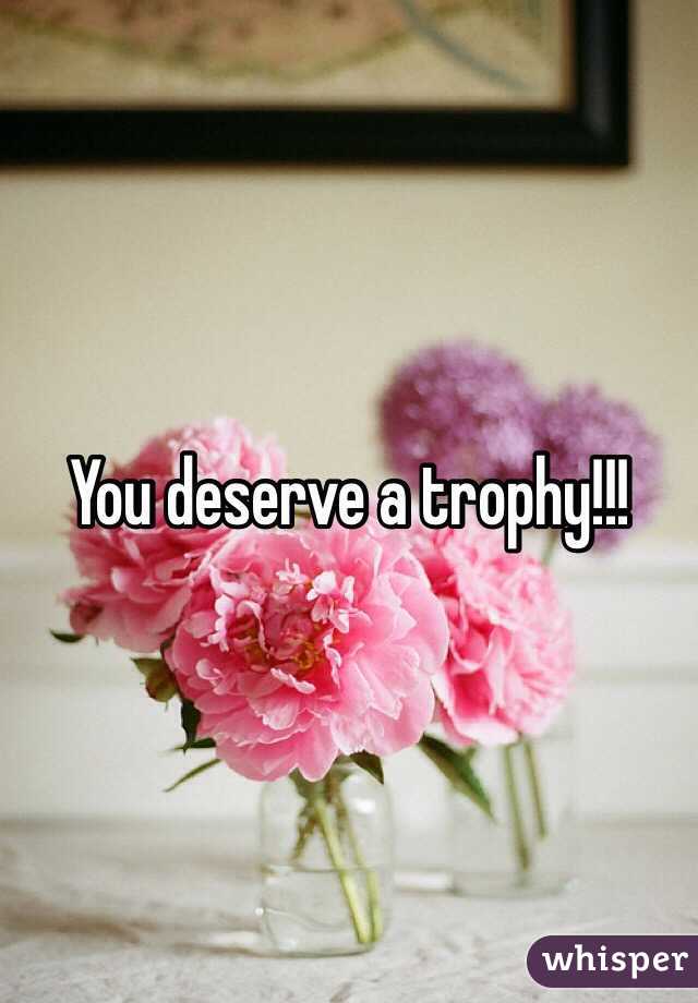 You deserve a trophy!!!