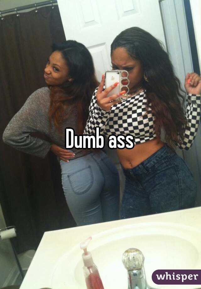 Dumb ass