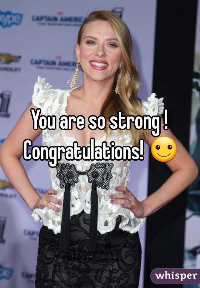 You are so strong ! Congratulations! ☺