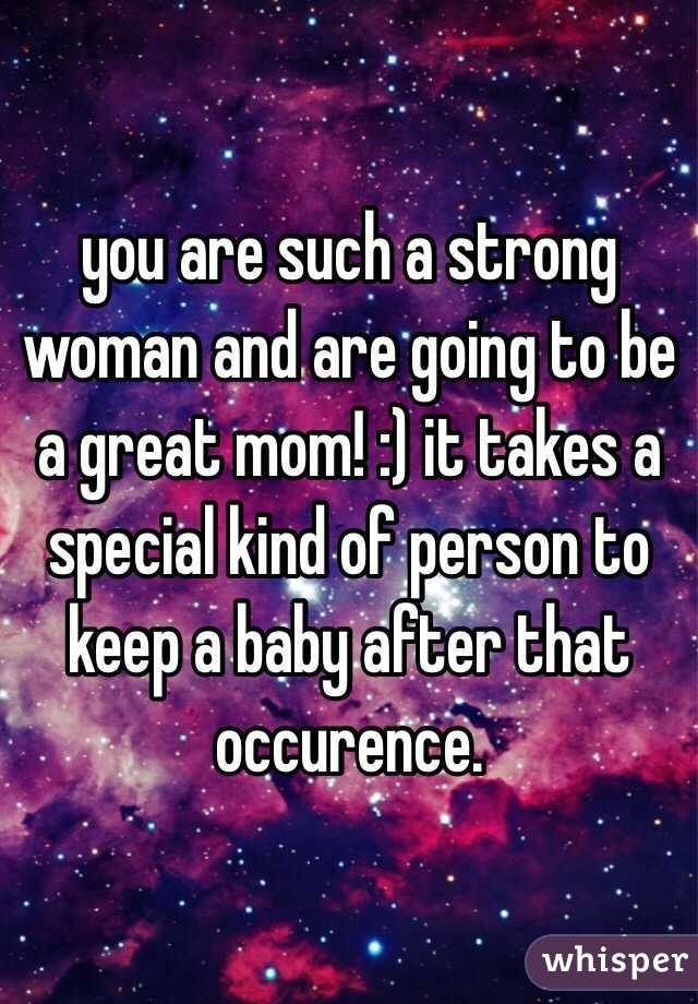 you are such a strong woman and are going to be a great mom! :) it takes a special kind of person to keep a baby after that occurence. 