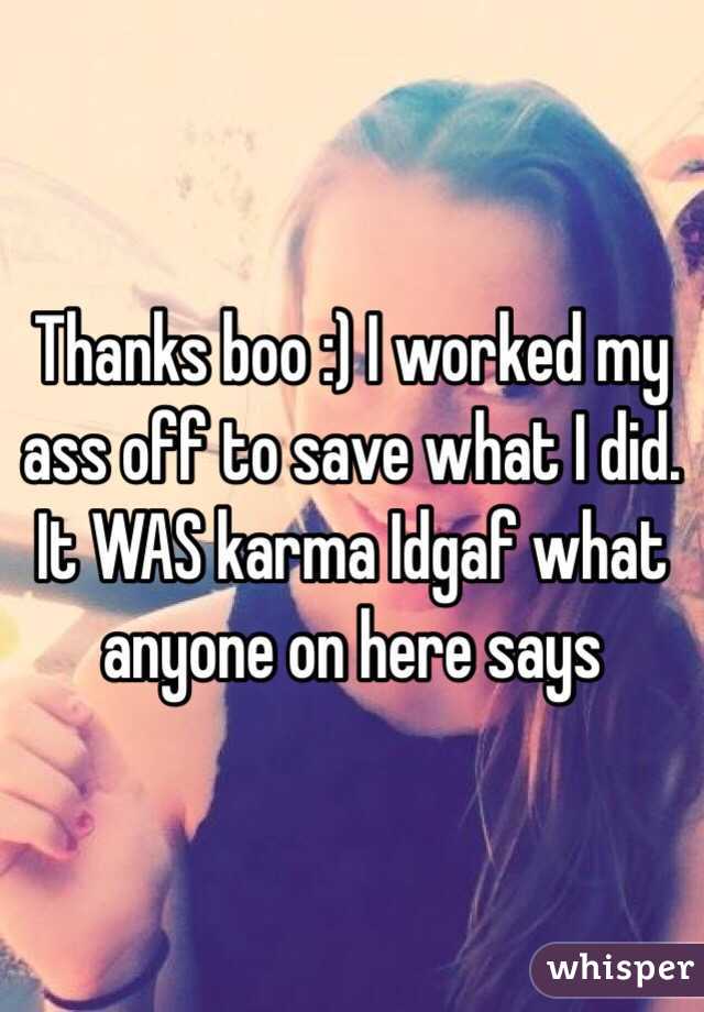 Thanks boo :) I worked my ass off to save what I did. It WAS karma Idgaf what anyone on here says