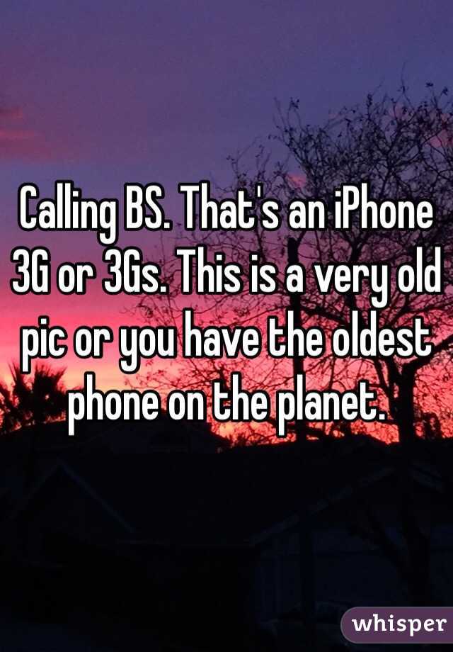 Calling BS. That's an iPhone 3G or 3Gs. This is a very old pic or you have the oldest phone on the planet. 