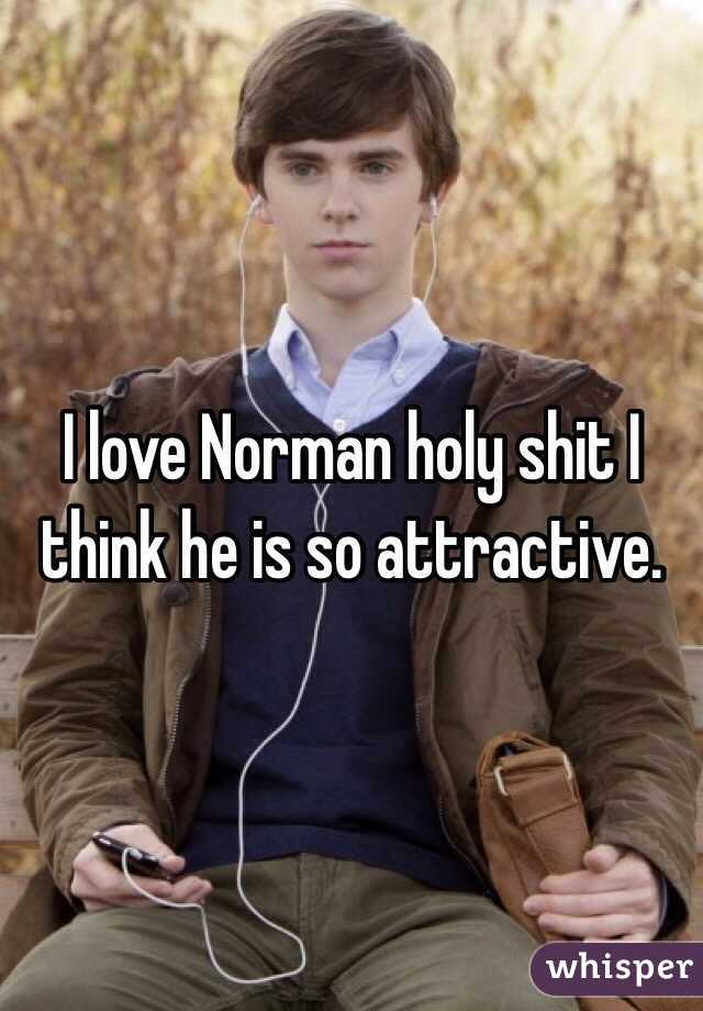 I love Norman holy shit I think he is so attractive. 
