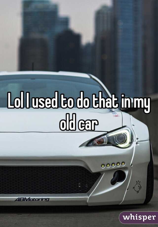 Lol I used to do that in my old car 