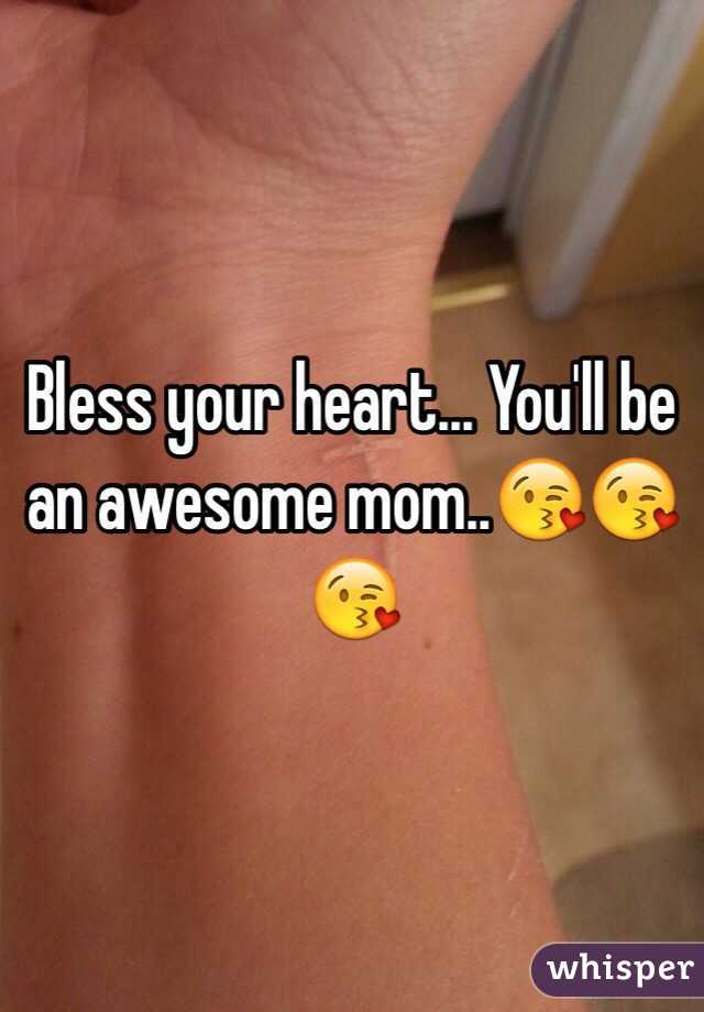 Bless your heart... You'll be an awesome mom..😘😘😘