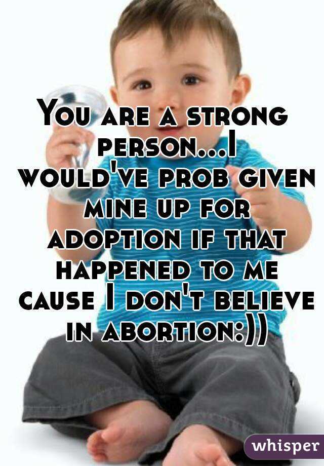 You are a strong person...I would've prob given mine up for adoption if that happened to me cause I don't believe in abortion:))