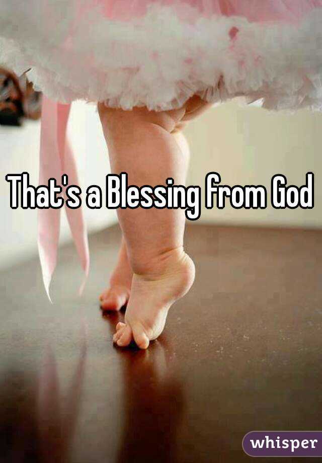 That's a Blessing from God 