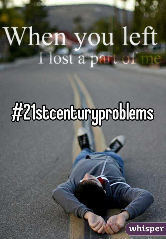 #21stcenturyproblems