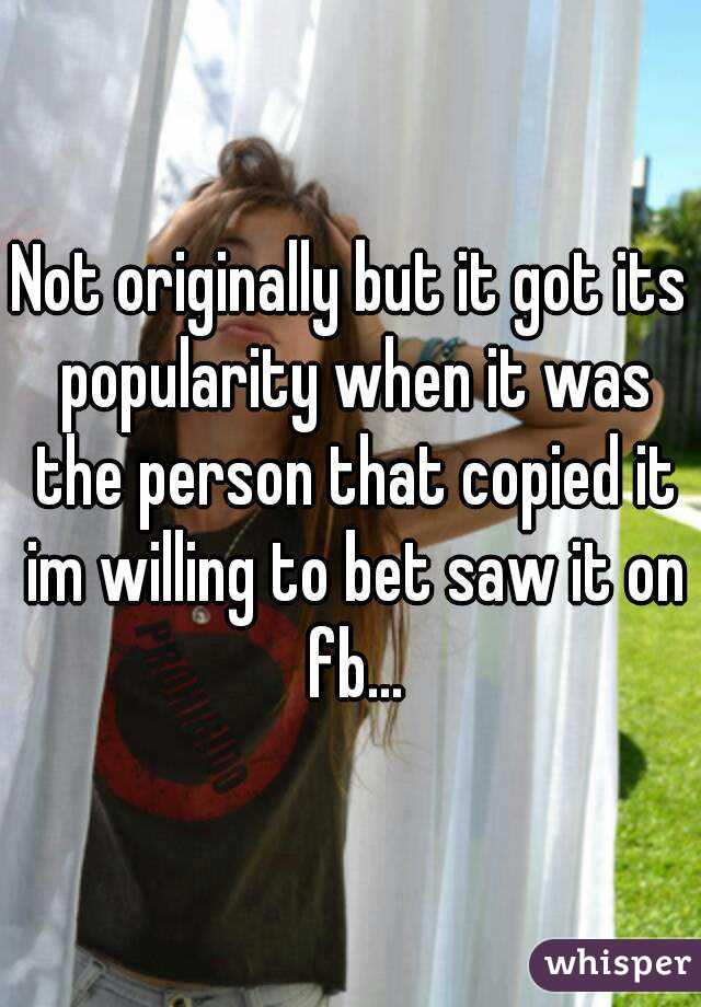 Not originally but it got its popularity when it was the person that copied it im willing to bet saw it on fb...