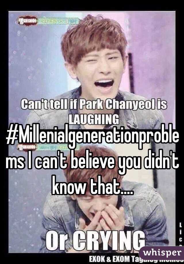 #Millenialgenerationproblems I can't believe you didn't know that....