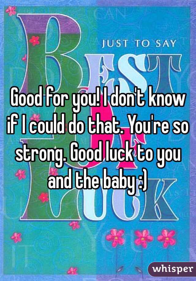 Good for you! I don't know if I could do that. You're so strong. Good luck to you and the baby :)